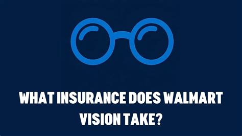 What insurance does walmart vision take. Things To Know About What insurance does walmart vision take. 